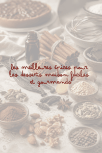 Les meilleures épices pour les desserts maison faciles et gourmands
