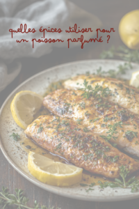 Épices pour le poisson : quelles épices utiliser pour un poisson parfumé
